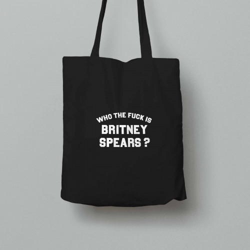 Tote bag Who the fuck is Britney Spears
