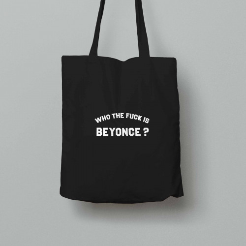 Tote bag Who the fuck is Beyonce