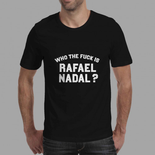 T-shirt homme Who the fuck is Rafael Nadal
